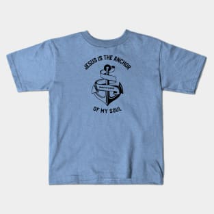 Jesus is the Anchor of My Soul Hebrews 6:19 Kids T-Shirt